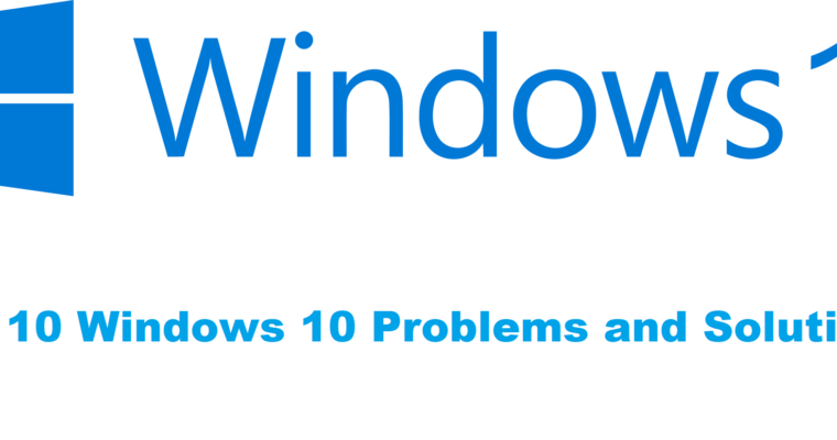 Top 10 Windows 10 Problems and Solutions