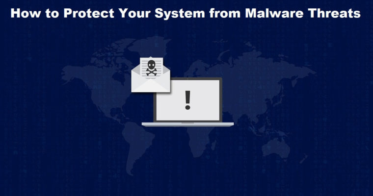How to Protect Your System from Malware Threats