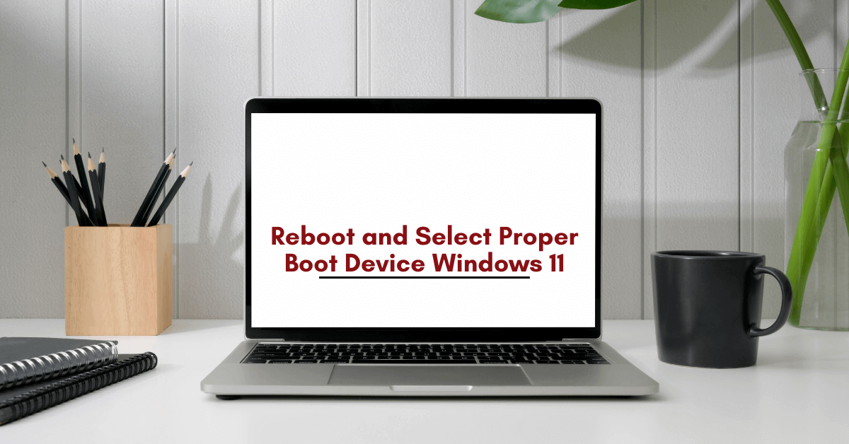 ­­Reboot and Select Proper Boot Device Windows 11